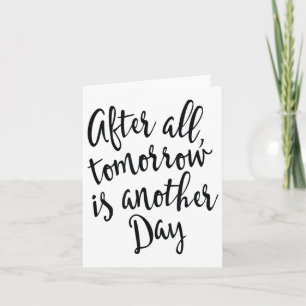 After All Tomorrow Is Another Day Motivational _1  Card