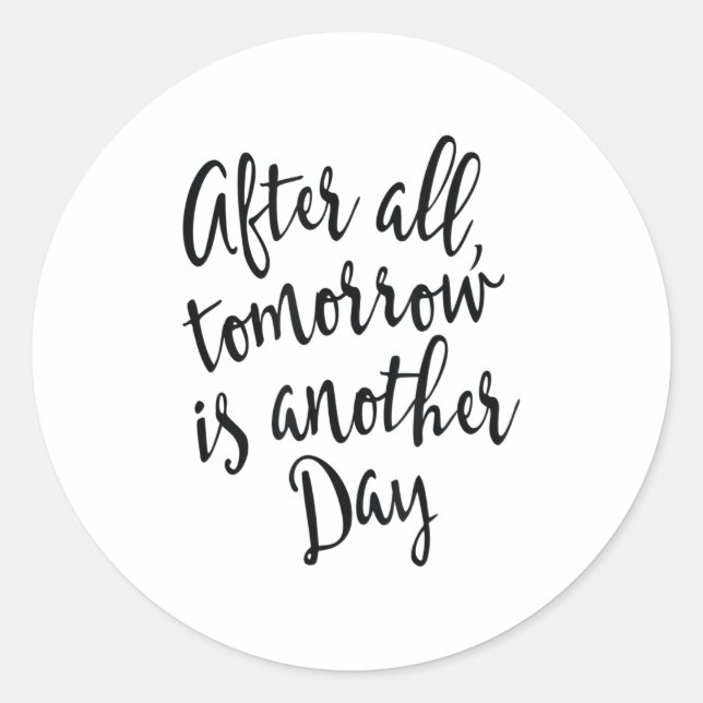 After All Tomorrow Is Another Day Motivational _1  Classic Round Sticker (Front)