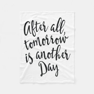 After All Tomorrow Is Another Day Motivational _1  Fleece Blanket