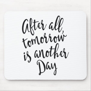 After All Tomorrow Is Another Day Motivational _1  Mouse Mat