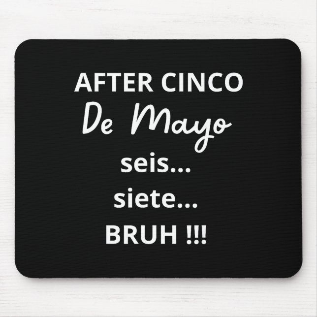 After Cinco De Mayo 6-7 Bruh Funny Meme, Mexican P Mouse Mat (Front)