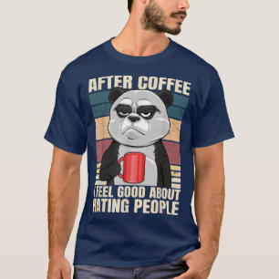 After Coffee I Feel Good About Hating People Panda T-Shirt