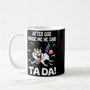 After God Made He Said Ta Da Funny Cat Performance Coffee Mug
