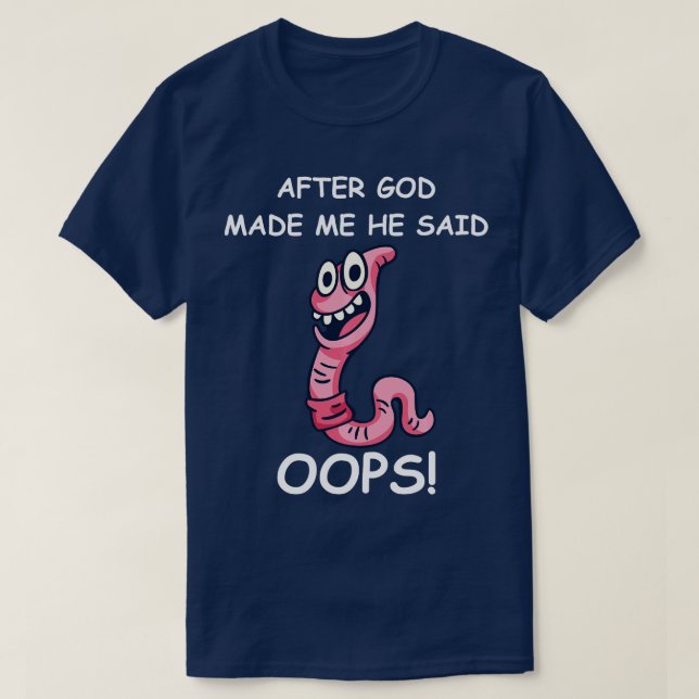 After God Made Me He Said Oops Funny Worm Long Sle T-Shirt (Design Front)