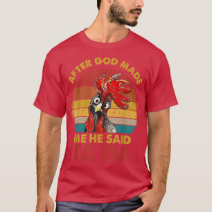 After God Made Me He Said Ta-da Chicken Farmer Vin T-Shirt