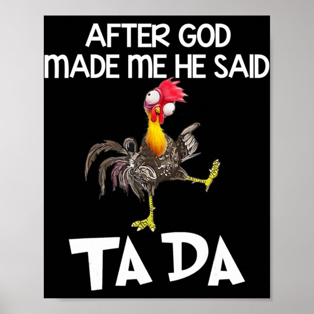 After God Made Me He Said Ta Da Chicken Fun  Poster (Front)