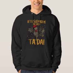 After God Made Me He Said Ta Da Chicken Funny Roos Hoodie