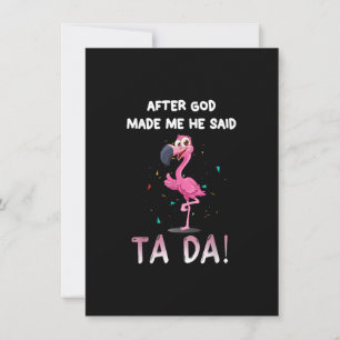 After God Made Me He Said Ta Da, Funny Flamingo Qu Invitation