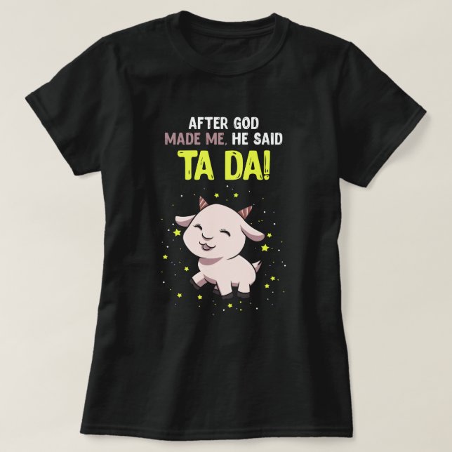 After Gods make me Goat T-Shirt (Design Front)