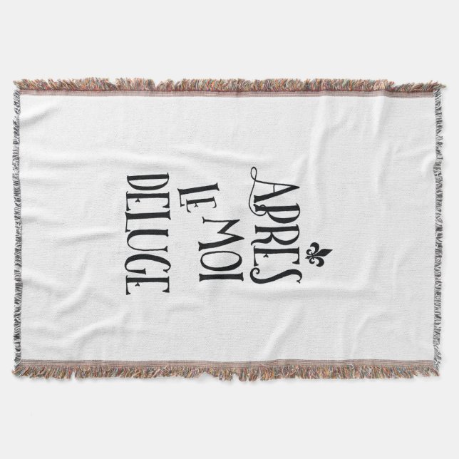 After Me the Flood - French Expression Throw Blanket (Front)