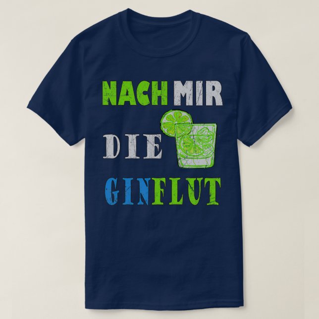 After Me The Flood Of Gin T-Shirt (Design Front)