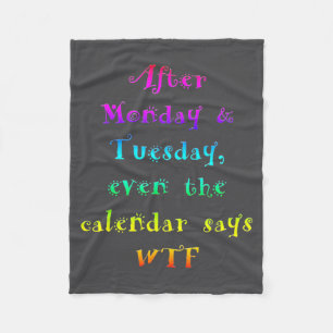 After Monday Tuesday Funny Calendar Says Wtf Fleece Blanket