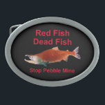 After Salmon - Stop Pebble Mine Oval Belt Buckle<br><div class="desc">After the Salmon are gone what will we eat? A depiction of a Sockeye Salmon in its red spawning phase and text reading "Red Fish" "Dead Fish" "Stop Pebble Mine." I will donate a hefty portion of any proceeds from the sale of this product to organisations fighting Pebble Mine. The...</div>