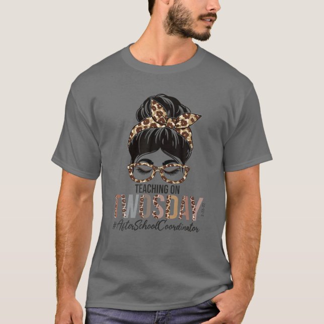 After School Coordinator Messy Bun Teaching On Two T-Shirt (Front)