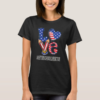 After School Director Love Usa Flag Fireworks 4th  T-Shirt