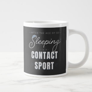 After the Age of 50 Sleeping Is a Contact Sport Large Coffee Mug