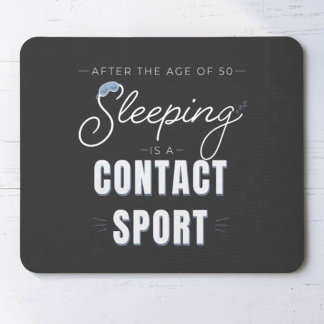 After the Age of 50 Sleeping Is a Contact Sport Mouse Mat