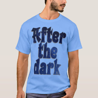 After the dark 1 T-Shirt