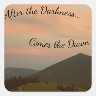 After the Darkness, Comes the Dawn Square Sticker