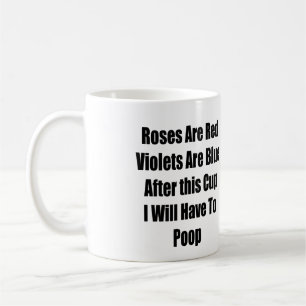 After this cup I will have to poop