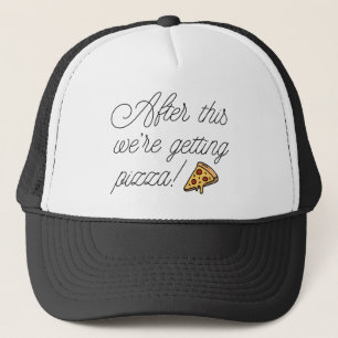 After This We're Getting Pizza! Trucker Hat