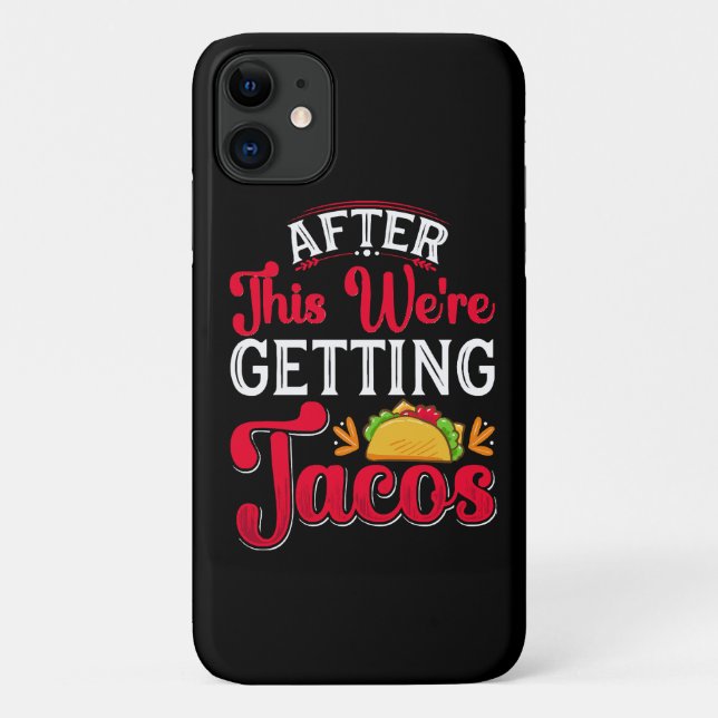 After This We're Getting Tacos Case-Mate iPhone Case (Back)