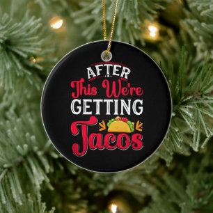 After This We're Getting Tacos Ceramic Tree Decoration