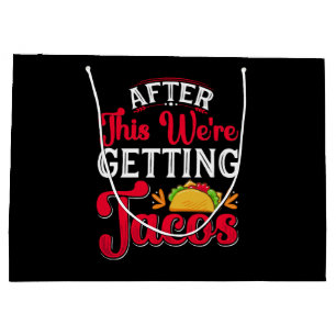 After This We're Getting Tacos Large Gift Bag