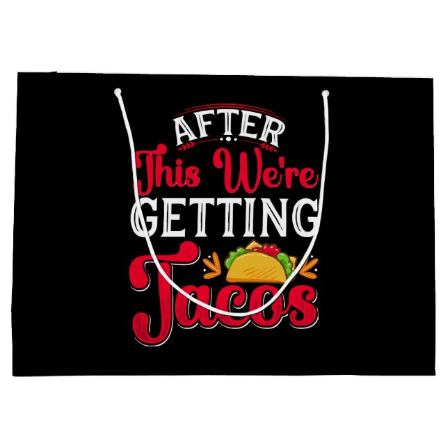After This We're Getting Tacos Large Gift Bag (Back)