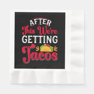 After This We're Getting Tacos Napkin