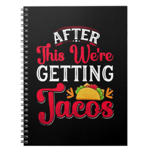 After This We're Getting Tacos Notebook
