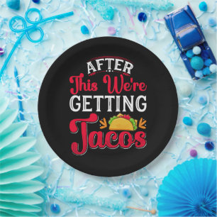 After This We're Getting Tacos Paper Plate