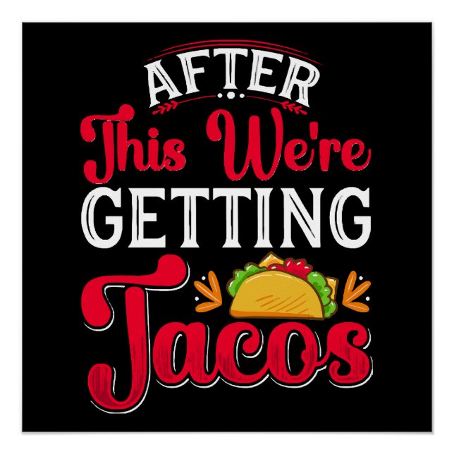 After This We're Getting Tacos Poster (Front)