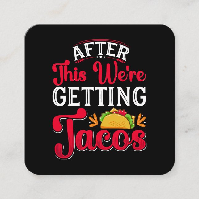 After This We're Getting Tacos Square Business Card (Front)