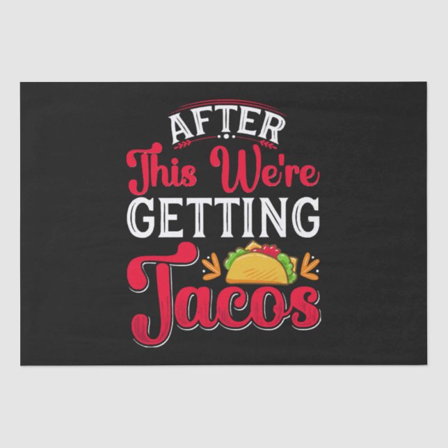 After This We're Getting Tacos Tissue Paper (Front)