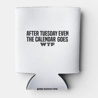 After Tuesday, even the calendar goes W T F Can Cooler