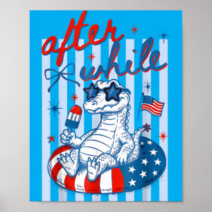After While 4th Of July Crocodile Patriotic Summer Poster