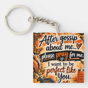 After You Gossip About Me, Please Pray for Me. I W Key Ring