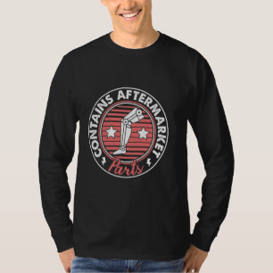 Aftermarket Parts Design Knee and Hip Replacement T-Shirt