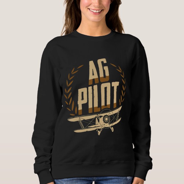 AG Pilot Crop Duster Aerial Application Apparel Sweatshirt (Front)