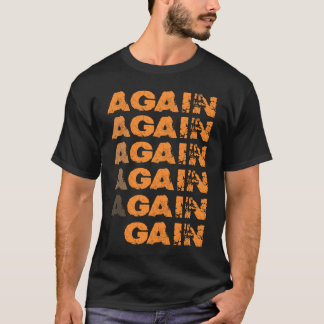 Again Gain  Bodybuilding Gym Workout T-Shirt