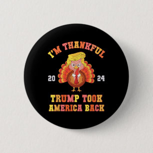 Again I'm Thankful Trump Won Took America Ck Daddy 6 Cm Round Badge