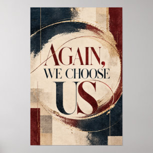 Again We Choose Us Abstract Modern Typography Wall Poster