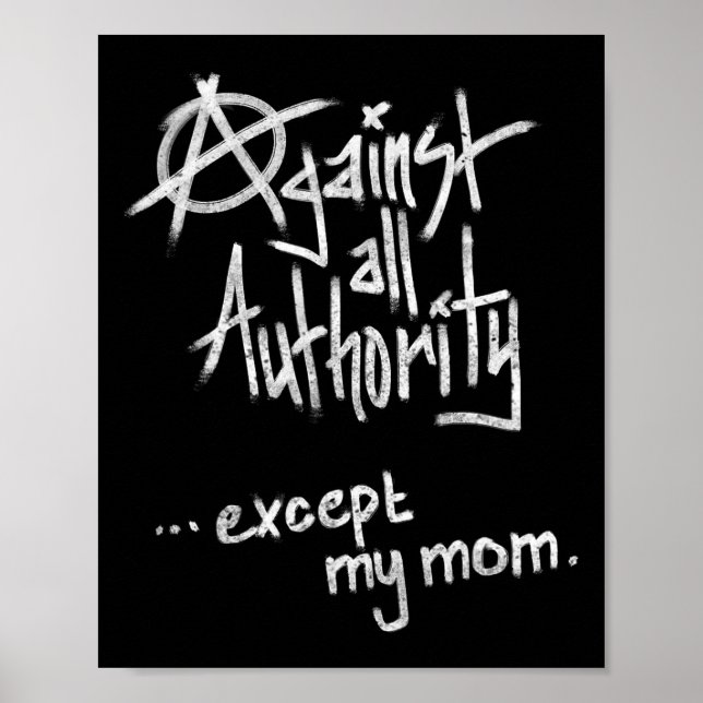 Against All Authority - Except Mum - Anarchy Funny Poster (Front)