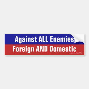 Against All Enemies Foreign And Domestic Bumper Sticker