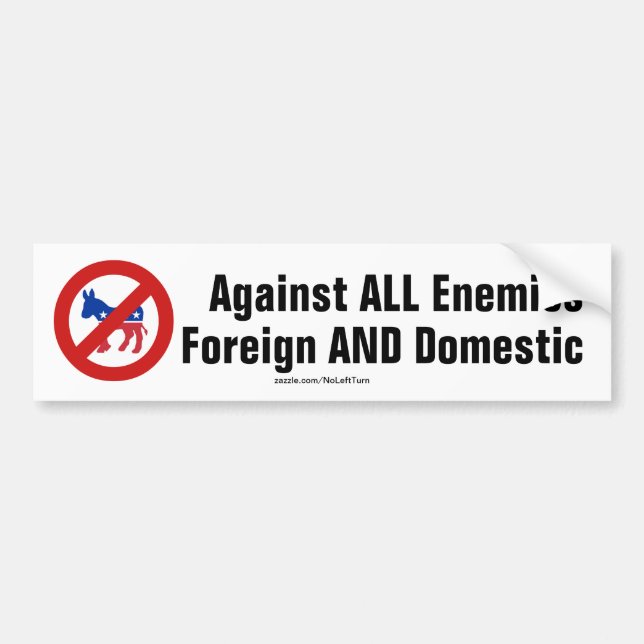 Against All Enemies Foreign And Domestic No Dems Bumper Sticker (Front)