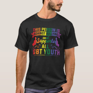 Against Bullying and Supporting All LGBT LGBTQ Gay T-Shirt