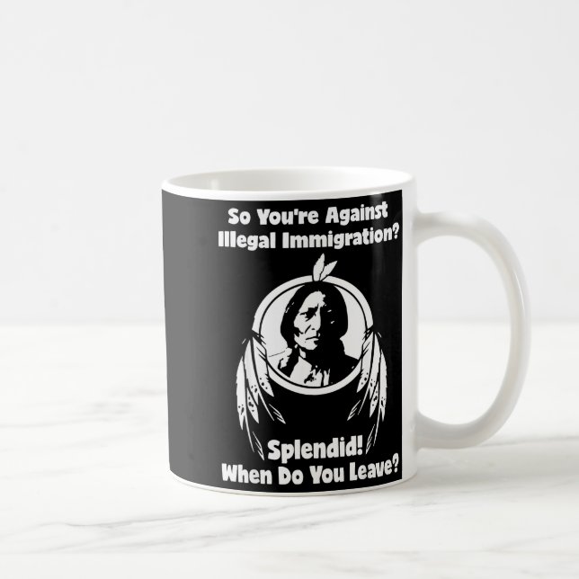 Against Illegal Immigration Splendid When Do Coffee Mug (Right)
