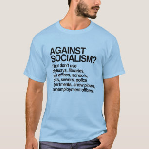 Against Socialism then don't use these T-Shirt