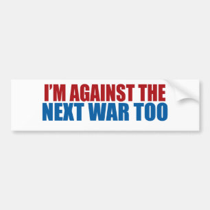 against the next war too bumper sticker